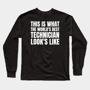 This is what The World's Best Technician Look's Like Long Sleeve T-Shirt